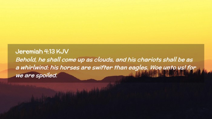 Picture 02 - Jeremiah 4:13 KJV Desktop Wallpaper - Behold, he shall come up as clouds, and his - Desktop Bible Verse Wallpaper