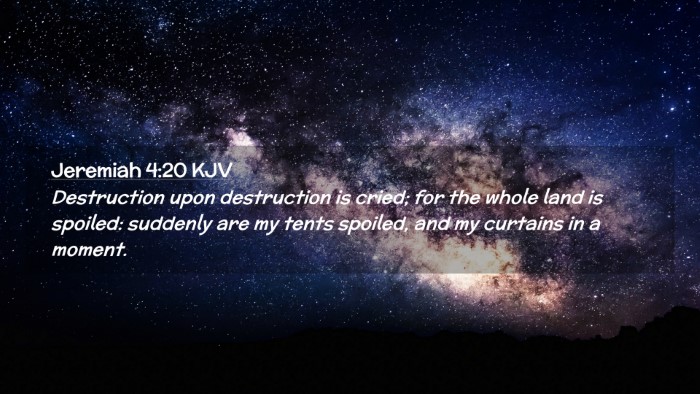 Picture 02 - Jeremiah 4:20 KJV Desktop Wallpaper - Destruction upon destruction is cried; for the - Desktop Bible Verse Wallpaper