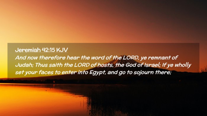 Picture 02 - Jeremiah 42:15 KJV Desktop Wallpaper - And now therefore hear the word of the LORD, ye - Desktop Bible Verse Wallpaper