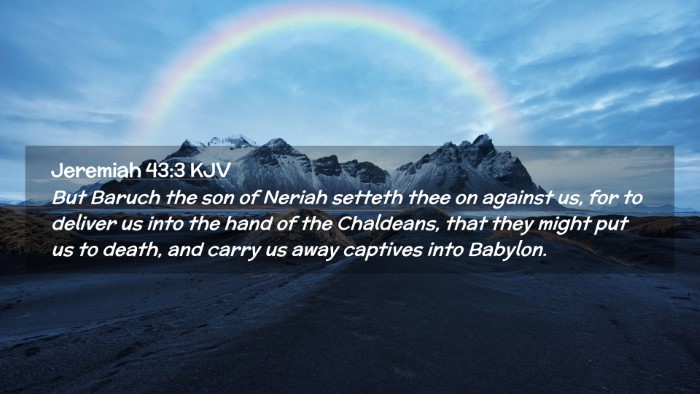 Picture 02 - Jeremiah 43:3 KJV Desktop Wallpaper - But Baruch the son of Neriah setteth thee on - Desktop Bible Verse Wallpaper
