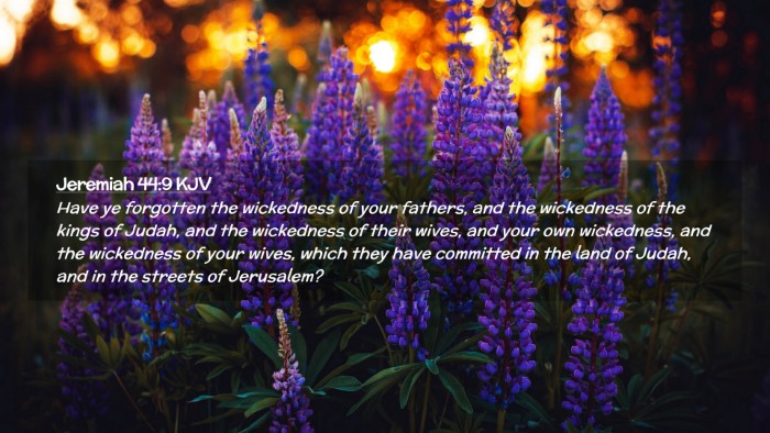 Picture 02 - Jeremiah 44:9 KJV Desktop Wallpaper - Have ye forgotten the wickedness of your fathers, - Desktop Bible Verse Wallpaper