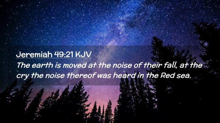 Picture 02 - Jeremiah 49:21 KJV Desktop Wallpaper - The earth is moved at the noise of their fall, at - Desktop Bible Verse Wallpaper