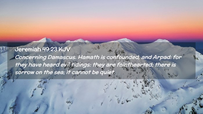 Picture 02 - Jeremiah 49:23 KJV Desktop Wallpaper - Concerning Damascus. Hamath is confounded, and - Desktop Bible Verse Wallpaper