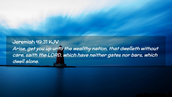 Picture 02 - Jeremiah 49:31 KJV Desktop Wallpaper - Arise, get you up unto the wealthy nation, that - Desktop Bible Verse Wallpaper