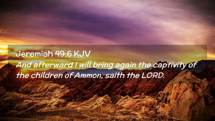 Picture 02 - Jeremiah 49:6 KJV Desktop Wallpaper - And afterward I will bring again the captivity of - Desktop Bible Verse Wallpaper