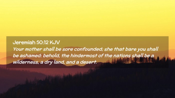 Picture 02 - Jeremiah 50:12 KJV Desktop Wallpaper - Your mother shall be sore confounded; she that - Desktop Bible Verse Wallpaper