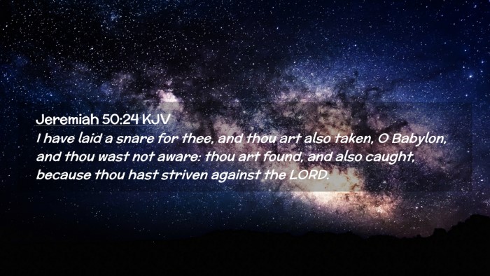 Picture 02 - Jeremiah 50:24 KJV Desktop Wallpaper - I have laid a snare for thee, and thou art also - Desktop Bible Verse Wallpaper