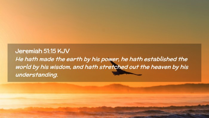 Picture 02 - Jeremiah 51:15 KJV Desktop Wallpaper - He hath made the earth by his power, he hath - Desktop Bible Verse Wallpaper