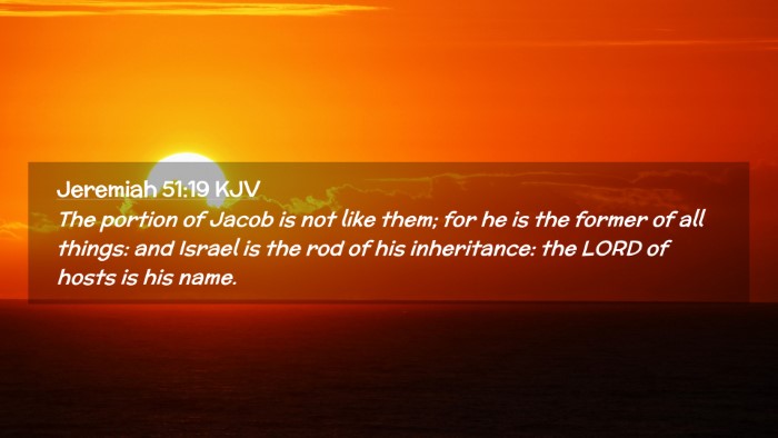 Picture 02 - Jeremiah 51:19 KJV Desktop Wallpaper - The portion of Jacob is not like them; for he is - Desktop Bible Verse Wallpaper