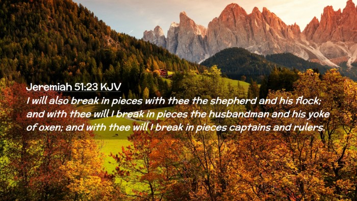 Picture 02 - Jeremiah 51:23 KJV Desktop Wallpaper - I will also break in pieces with thee the - Desktop Bible Verse Wallpaper