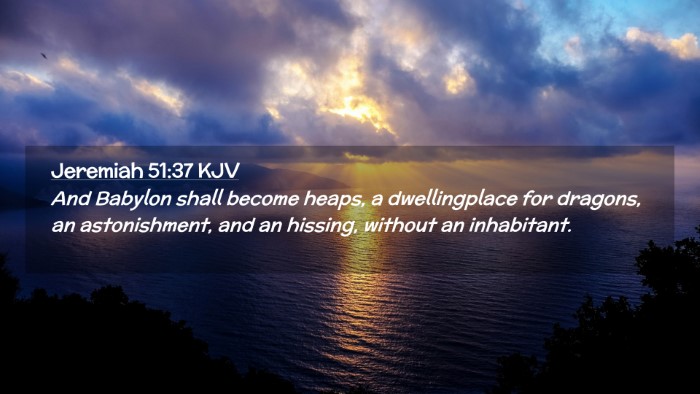 Picture 02 - Jeremiah 51:37 KJV Desktop Wallpaper - And Babylon shall become heaps, a dwellingplace - Desktop Bible Verse Wallpaper