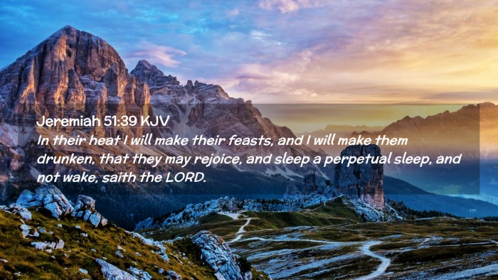 Picture 02 - Jeremiah 51:39 KJV Desktop Wallpaper - In their heat I will make their feasts, and I - Desktop Bible Verse Wallpaper