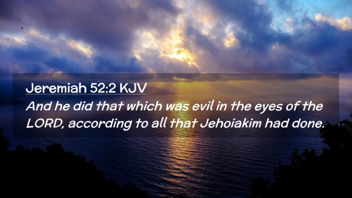 Picture 02 - Jeremiah 52:2 KJV Desktop Wallpaper - And he did that which was evil in the eyes of the - Desktop Bible Verse Wallpaper