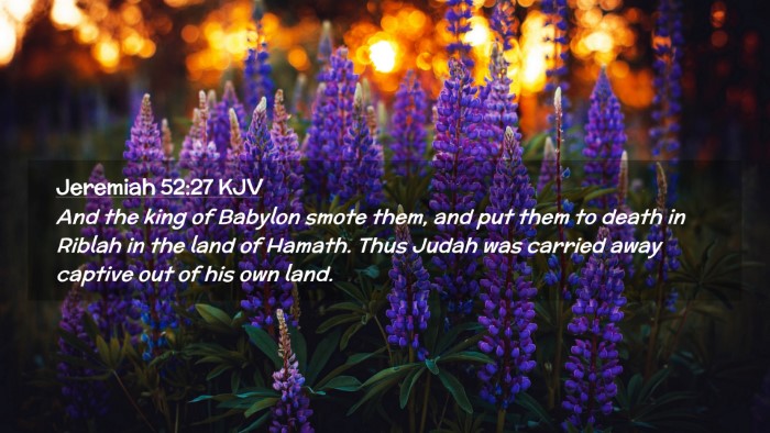 Picture 02 - Jeremiah 52:27 KJV Desktop Wallpaper - And the king of Babylon smote them, and put them - Desktop Bible Verse Wallpaper
