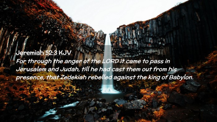 Picture 02 - Jeremiah 52:3 KJV Desktop Wallpaper - For through the anger of the LORD it came to pass - Desktop Bible Verse Wallpaper