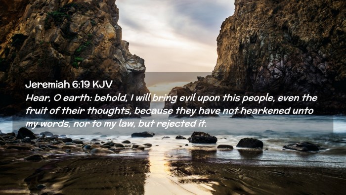 Picture 02 - Jeremiah 6:19 KJV Desktop Wallpaper - Hear, O earth: behold, I will bring evil upon - Desktop Bible Verse Wallpaper