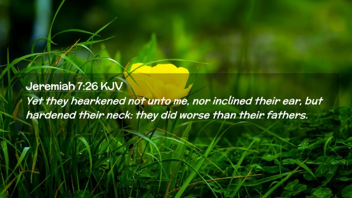Picture 02 - Jeremiah 7:26 KJV Desktop Wallpaper - Yet they hearkened not unto me, nor inclined - Desktop Bible Verse Wallpaper