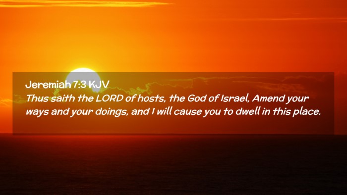 Picture 02 - Jeremiah 7:3 KJV Desktop Wallpaper - Thus saith the LORD of hosts, the God of Israel, - Desktop Bible Verse Wallpaper