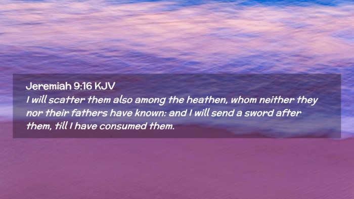 Picture 02 - Jeremiah 9:16 KJV Desktop Wallpaper - I will scatter them also among the heathen, whom - Desktop Bible Verse Wallpaper