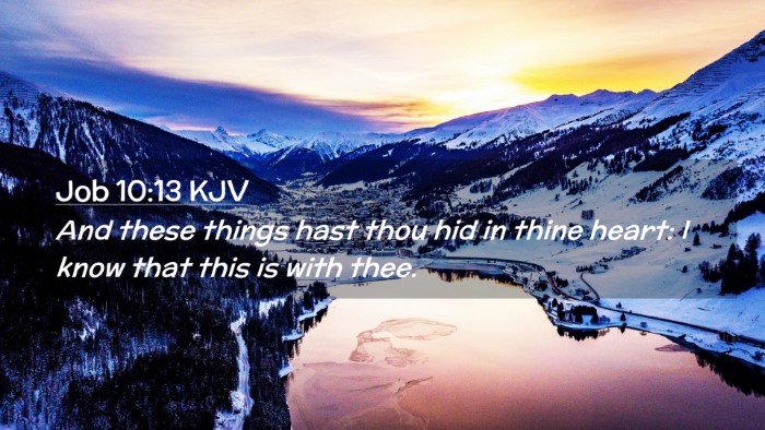 Picture 02 - Job 10:13 KJV Desktop Wallpaper - And these things hast thou hid in thine heart: I - Desktop Bible Verse Wallpaper