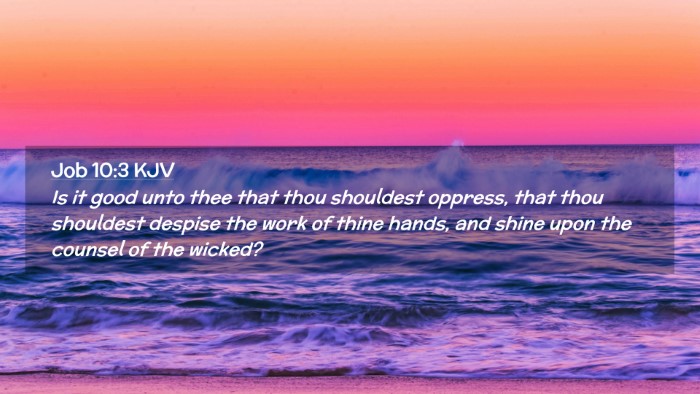 Picture 02 - Job 10:3 KJV Desktop Wallpaper - Is it good unto thee that thou shouldest oppress, - Desktop Bible Verse Wallpaper