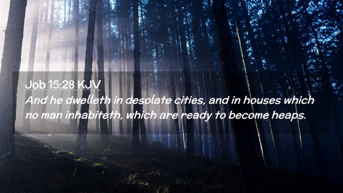 Picture 02 - Job 15:28 KJV Desktop Wallpaper - And he dwelleth in desolate cities, and in houses - Desktop Bible Verse Wallpaper