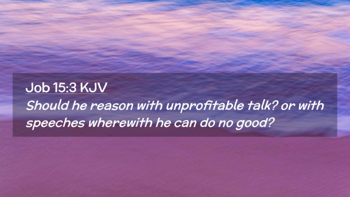 Picture 02 - Job 15:3 KJV Desktop Wallpaper - Should he reason with unprofitable talk? or with - Desktop Bible Verse Wallpaper