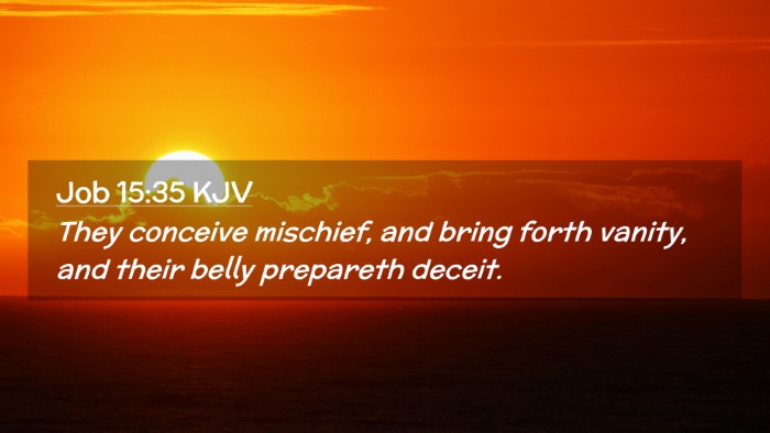 Picture 02 - Job 15:35 KJV Desktop Wallpaper - They conceive mischief, and bring forth vanity, - Desktop Bible Verse Wallpaper