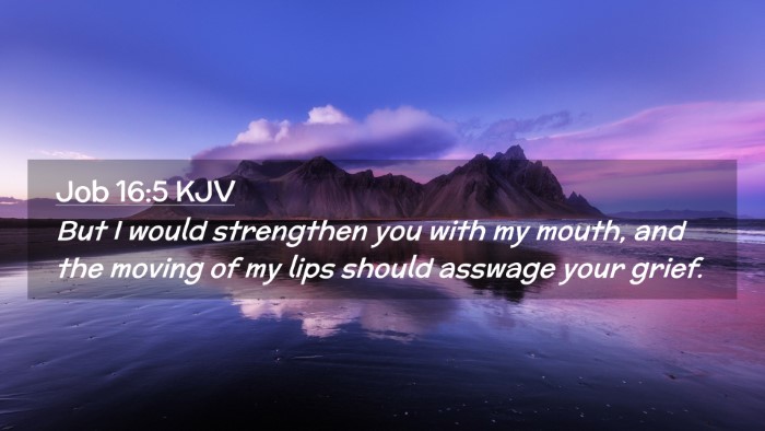 Picture 02 - Job 16:5 KJV Desktop Wallpaper - But I would strengthen you with my mouth, and the - Desktop Bible Verse Wallpaper