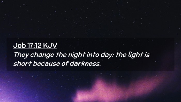Picture 02 - Job 17:12 KJV Desktop Wallpaper - They change the night into day: the light is - Desktop Bible Verse Wallpaper