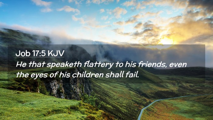 Picture 02 - Job 17:5 KJV Desktop Wallpaper - He that speaketh flattery to his friends, even - Desktop Bible Verse Wallpaper
