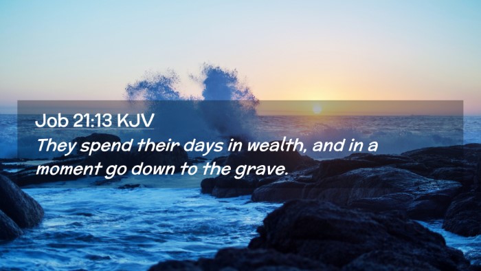 Picture 02 - Job 21:13 KJV Desktop Wallpaper - They spend their days in wealth, and in a moment - Desktop Bible Verse Wallpaper