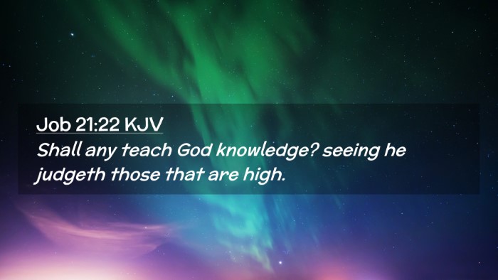 Picture 02 - Job 21:22 KJV Desktop Wallpaper - Shall any teach God knowledge? seeing he judgeth - Desktop Bible Verse Wallpaper