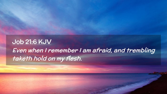 Picture 02 - Job 21:6 KJV Desktop Wallpaper - Even when I remember I am afraid, and trembling - Desktop Bible Verse Wallpaper