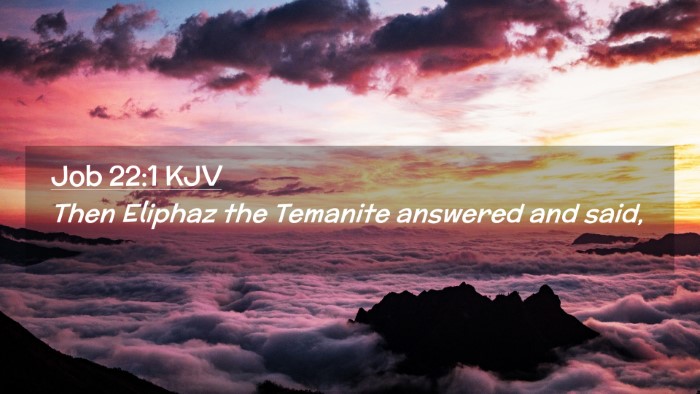 Picture 02 - Job 22:1 KJV Desktop Wallpaper - Then Eliphaz the Temanite answered and - Desktop Bible Verse Wallpaper