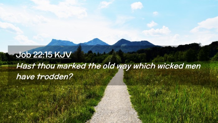 Picture 02 - Job 22:15 KJV Desktop Wallpaper - Hast thou marked the old way which wicked men - Desktop Bible Verse Wallpaper