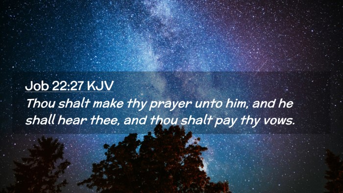 Picture 02 - Job 22:27 KJV Desktop Wallpaper - Thou shalt make thy prayer unto him, and he shall - Desktop Bible Verse Wallpaper