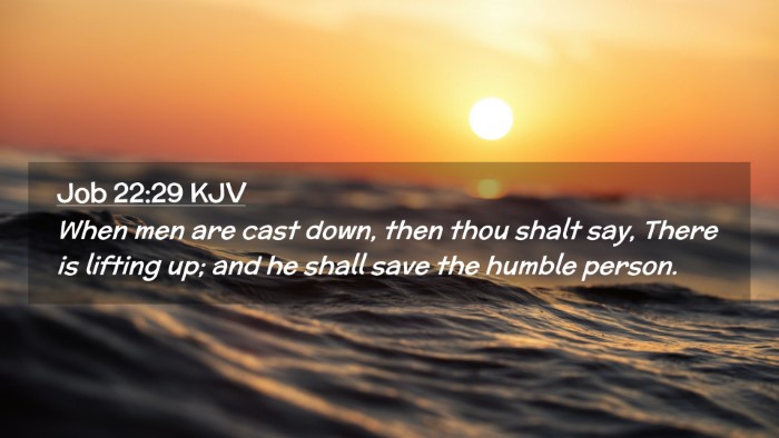 Picture 02 - Job 22:29 KJV Desktop Wallpaper - When men are cast down, then thou shalt say, - Desktop Bible Verse Wallpaper