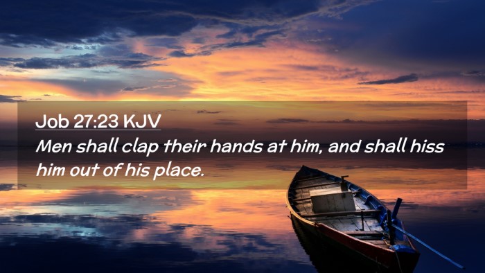 Picture 02 - Job 27:23 KJV Desktop Wallpaper - Men shall clap their hands at him, and shall hiss - Desktop Bible Verse Wallpaper