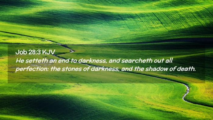 Picture 02 - Job 28:3 KJV Desktop Wallpaper - He setteth an end to darkness, and searcheth out - Desktop Bible Verse Wallpaper