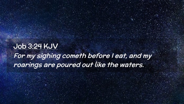 Picture 02 - Job 3:24 KJV Desktop Wallpaper - For my sighing cometh before I eat, and my - Desktop Bible Verse Wallpaper
