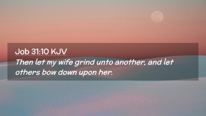 Picture 02 - Job 31:10 KJV Desktop Wallpaper - Then let my wife grind unto another, and let - Desktop Bible Verse Wallpaper