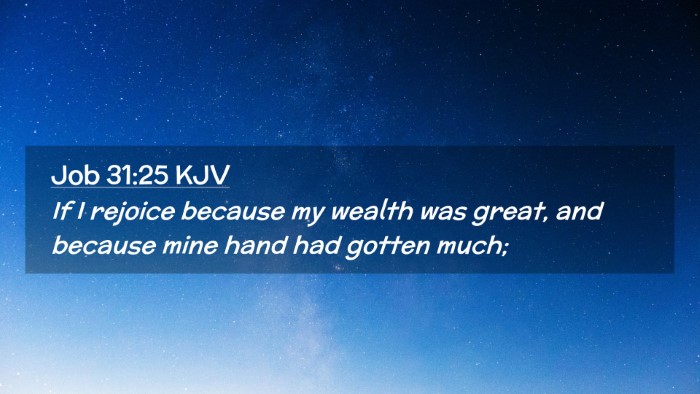 Picture 02 - Job 31:25 KJV Desktop Wallpaper - If I rejoice because my wealth was great, and - Desktop Bible Verse Wallpaper