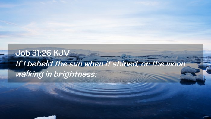 Picture 02 - Job 31:26 KJV Desktop Wallpaper - If I beheld the sun when it shined, or the moon - Desktop Bible Verse Wallpaper