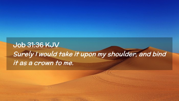 Picture 02 - Job 31:36 KJV Desktop Wallpaper - Surely I would take it upon my shoulder, and bind - Desktop Bible Verse Wallpaper