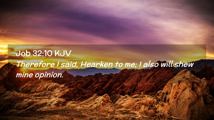 Picture 02 - Job 32:10 KJV Desktop Wallpaper - Therefore I said, Hearken to me; I also will shew - Desktop Bible Verse Wallpaper