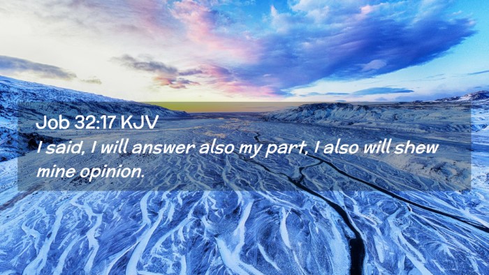 Picture 02 - Job 32:17 KJV Desktop Wallpaper - I said, I will answer also my part, I also will - Desktop Bible Verse Wallpaper