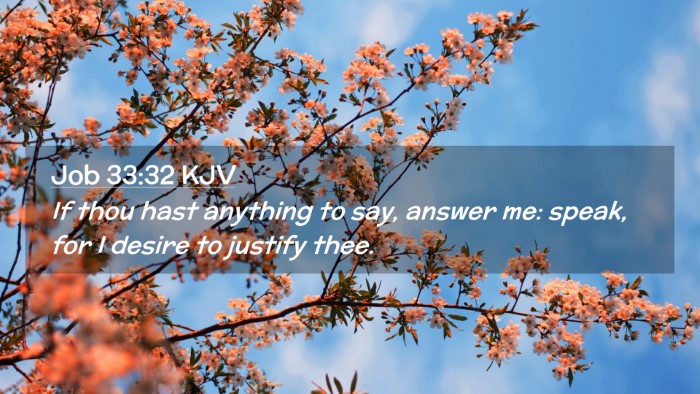 Picture 02 - Job 33:32 KJV Desktop Wallpaper - If thou hast anything to say, answer me: speak, - Desktop Bible Verse Wallpaper