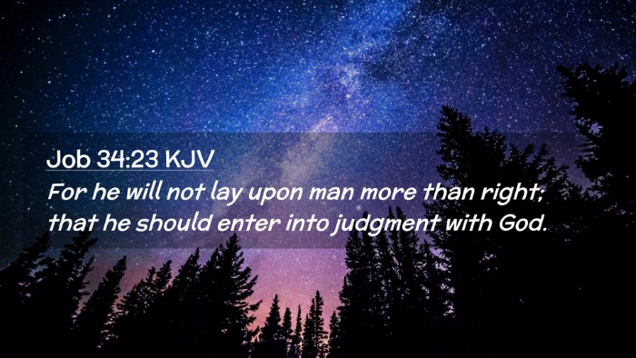 Picture 02 - Job 34:23 KJV Desktop Wallpaper - For he will not lay upon man more than right; - Desktop Bible Verse Wallpaper