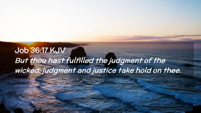 Picture 02 - Job 36:17 KJV Desktop Wallpaper - But thou hast fulfilled the judgment of the - Desktop Bible Verse Wallpaper